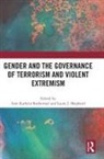Ann-Kathrin (University of Potsdam Rothermel, Ann-Kathrin Rothermel, Laura J. Shepherd, Shepherd Laura J. - Gender and the Governance of Terrorism and Violent Extremism