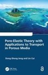 Lin Cui, Dong-Sheng Jeng, Dong-Sheng (Griffith University Jeng, Jeng Dong-Sheng - Poro-Elastic Theory With Applications to Transport in Porous Media