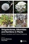 Soumya (Uni of Kalyani Mukherjee, Tariq Aftab, Aftab Tariq, Soumya Mukherjee, Mukherjee Soumya - Strigolactones, Alkamides and Karrikins in Plants