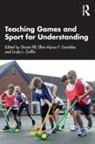 Shane Gambles Pill, Ellen-Alyssa Gambles, Linda Griffin, Griffin Linda, Shane Pill, Pill Shane - Teaching Games and Sport for Understanding