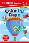 DK, Inc. (COR) Dorling Kindersley - DK Super Readers Pre-Level Bilingual Colorful Days - Dias de colores