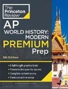 The Princeton Review - Princeton Review AP World History: Modern Premium Prep, 5th Edition