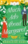 Madeleine Roux - Much Ado About Margaret