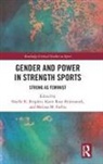 Noelle K. (Marquette University Brigden, Noelle K. Brigden, Melissa M. Forbis, Katie Rose Hejtmanek, Hejtmanek Katie Rose - Gender and Power in Strength Sports