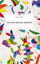 Renate Schiansky - von mir und uns und hier. Life is a Story - story.one