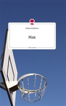 Tobias Hoffmann - Max. Life is a Story - story.one