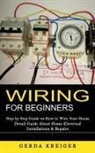 Gerda Kreiger - Wiring for Beginners