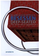 Thomas Andersch, Maximilian Busch, Cordula Fink, Cordula u Fink, Thomas Rudi, Thomas Schriefers... - Deep-Seated The Secret Art of Upholstery