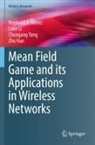 Reginald A Banez, Reginald A. Banez, Zhu Han, Lixin Li, Chungang Yang, Chungang et al Yang - Mean Field Game and its Applications in Wireless Networks
