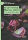 Sarah Julius - Re-performance, Mourning and Death
