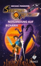 Michael Peinkofer - Sternenritter 9 Notlandung auf Bizarrix