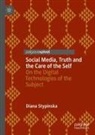 Diana Stypinska - Social Media, Truth and the Care of the Self