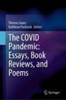 Therese Jones, Pachucki, Kathleen Pachucki - The COVID Pandemic: Essays, Book Reviews, and Poems