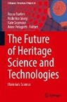 Rocco Furferi, Rodorico Giorgi, Anna Pelagotti, Kate Seymour, Kate Seymour et al - The Future of Heritage Science and Technologies