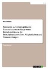 Pia Schätzle - Strategien zur steueroptimalen Unternehmensnachfolge unter Berücksichtigung der Erbschaftssteuerreform. Möglichkeiten und Voraussetzungen