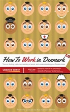 Kay Xander Mellish - How to Work in Denmark Updated Edition