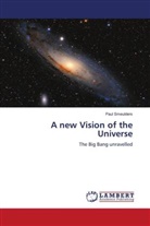 Paul Smeulders - A new Vision of the Universe