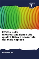 Rabindra Jha - Effetto della nixtamalizzazione sulla qualità fisica e sensoriale del mais neplese