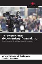Tamara Akopyan, Arsen Rubenovich Arakelyan - Television and documentary filmmaking