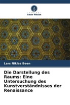 Lars Niklas Been - Die Darstellung des Raums: Eine Untersuchung des Kunstverständnisses der Renaissance