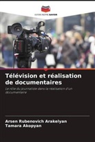 Tamara Akopyan, Arsen Rubenovich Arakelyan - Télévision et réalisation de documentaires