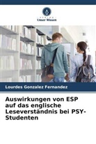 Lourdes Gonzalez Fernandez - Auswirkungen von ESP auf das englische Leseverständnis bei PSY-Studenten