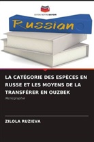 ZILOLA RUZIEVA - LA CATÉGORIE DES ESPÈCES EN RUSSE ET LES MOYENS DE LA TRANSFÉRER EN OUZBEK