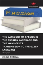 ZILOLA RUZIEVA - THE CATEGORY OF SPECIES IN THE RUSSIAN LANGUAGE AND THE WAYS OF ITS TRANSMISSION TO THE UZBEK LANGUAGE