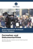 Tamara Akopyan, Arsen Rubenovich Arakelyan - Fernsehen und Dokumentarfilme