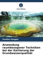 sunitha vangala - Anwendung raumbezogener Techniken bei der Kartierung der Grundwasserqualität