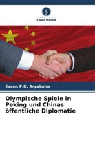Evans P K Aryabaha, Evans P. K. Aryabaha, Evans P.K. Aryabaha - Olympische Spiele in Peking und Chinas öffentliche Diplomatie