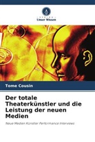 Tome Cousin - Der totale Theaterkünstler und die Leistung der neuen Medien