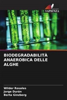 Jorge Durán, Berta Ginzberg, Wilder Rosales - BIODEGRADABILITÀ ANAEROBICA DELLE ALGHE