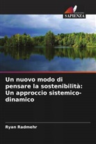 Ryan Radmehr - Un nuovo modo di pensare la sostenibilità: Un approccio sistemico-dinamico