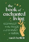 Sarah Bartlett, Bartlett Sarah - The Book of Enchanted Living