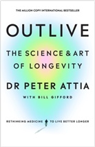 Peter Attia, Peter (Dr.) Attia, Bill Gifford - Outlive