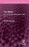 Robert Hewison, Hewison Robert - Too Much