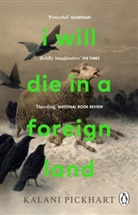 Kalani Pickhart - I Will Die in a Foreign Land