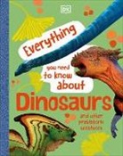 DK - Everything You Need to Know About Dinosaurs