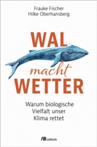 Frauke Fischer, Hilke Oberhansberg - Wal macht Wetter