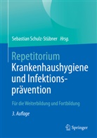 Schulz-Stübner, Sebastian Schulz-Stübner, Sebastian Schulz-Stübner (Prof. Dr. med.) - Repetitorium Krankenhaushygiene und Infektionsprävention