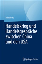 Yu, Miaojie Yu - Handelskrieg und Handelsgespräche zwischen China und den USA