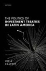 Julia Calvert, Julia (Lecturer in International Politica Calvert - Politics of Investment Treaties in Latin America