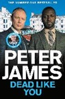Peter James, James Peter - Dead Like You