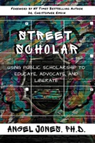 Angel Jones, Adjapong, Edmund Adjapong, Christopher Emdin - Street Scholar