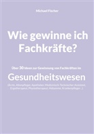 Michael Fischer - Wie gewinne ich Fachkräfte?