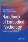 Michael D Robinson, E Thomas, Michael D. Robinson, Laura E. Thomas - Handbook of Embodied Psychology