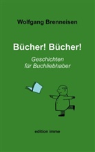 Wolfgang Brenneisen - Bücher! Bücher!