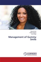 Sudhir Kapoor, Ekta Kumari, Amit Singh - Management of Gummy Smile