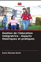 Karla Melinda Barth - Gestion de l'éducation intégratrice - Aspects théoriques et pratiques